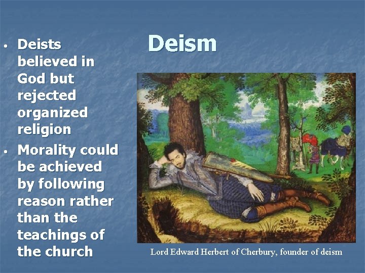  • • Deists believed in God but rejected organized religion Morality could be