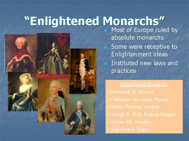 “Enlightened Monarchs” n n n Most of Europe ruled by absolute monarchs Some were