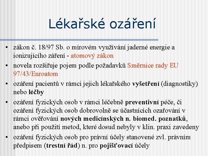 Lékařské ozáření • zákon č. 18/97 Sb. o mírovém využívání jaderné energie a ionizujícího