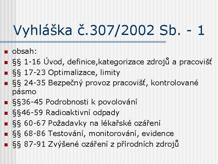 Vyhláška č. 307/2002 Sb. - 1 n n n n n obsah: §§ 1