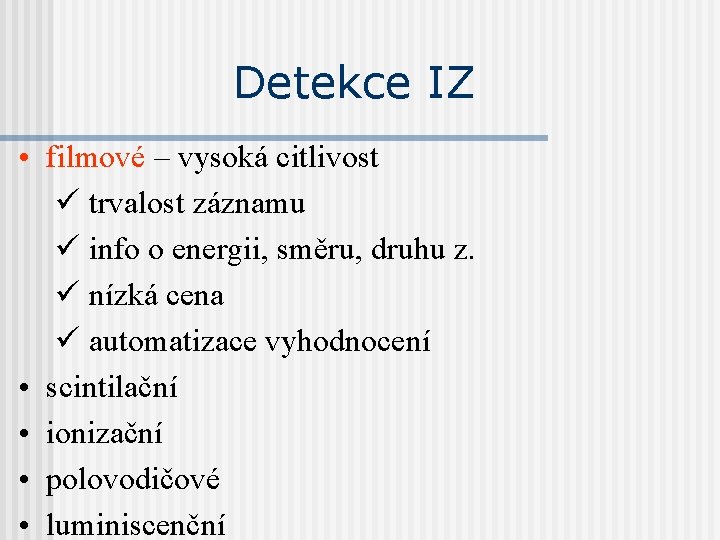 Detekce IZ • filmové – vysoká citlivost ü trvalost záznamu ü info o energii,