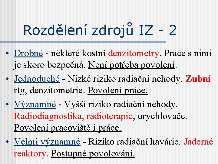 Rozdělení zdrojů IZ - 2 • Drobné - některé kostní denzitometry. Práce s nimi