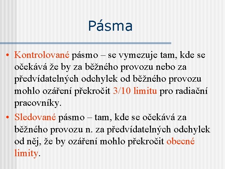 Pásma • Kontrolované pásmo – se vymezuje tam, kde se očekává že by za