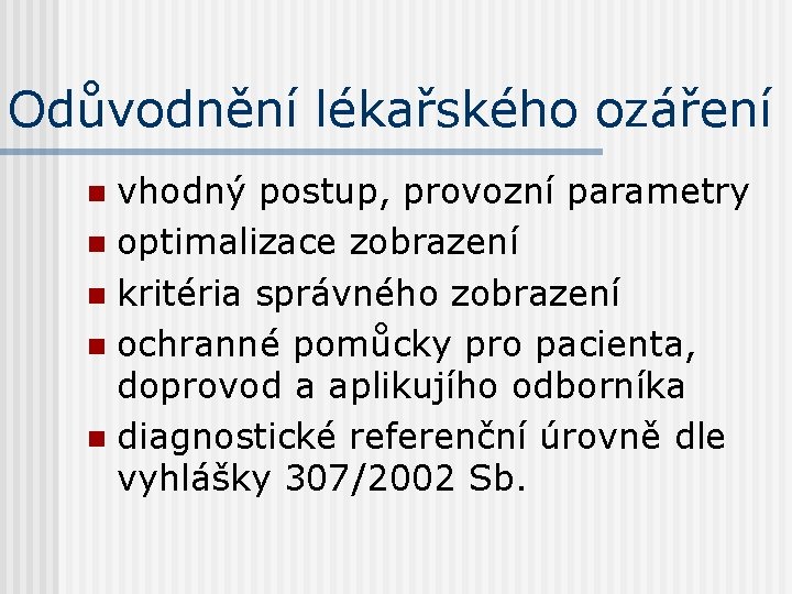 Odůvodnění lékařského ozáření vhodný postup, provozní parametry n optimalizace zobrazení n kritéria správného zobrazení