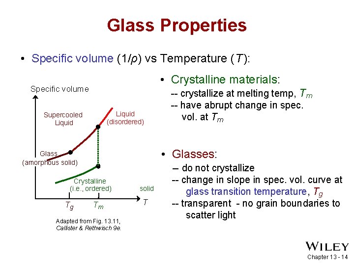 Glass Properties • Specific volume (1/ρ) vs Temperature (T ): • Crystalline materials: Specific