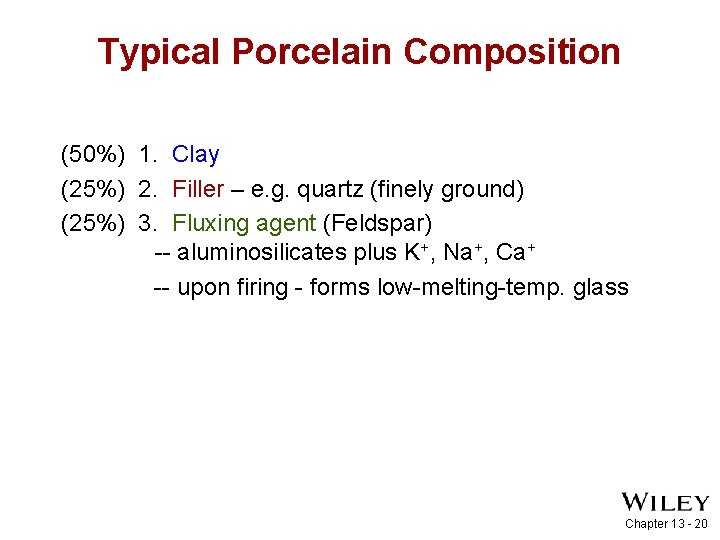 Typical Porcelain Composition (50%) 1. Clay (25%) 2. Filler – e. g. quartz (finely