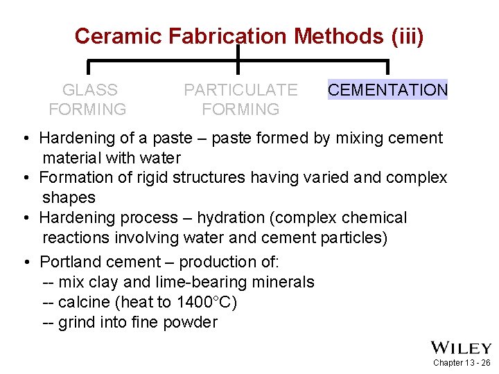 Ceramic Fabrication Methods (iii) GLASS FORMING PARTICULATE FORMING CEMENTATION • Hardening of a paste