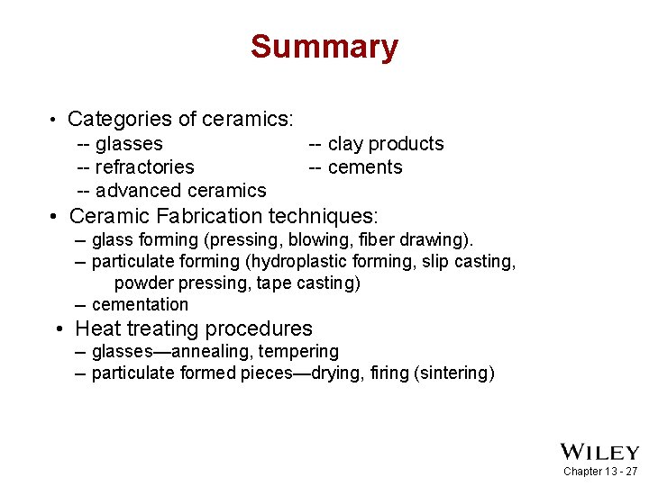 Summary • Categories of ceramics: -- glasses -- clay products -- refractories -- cements