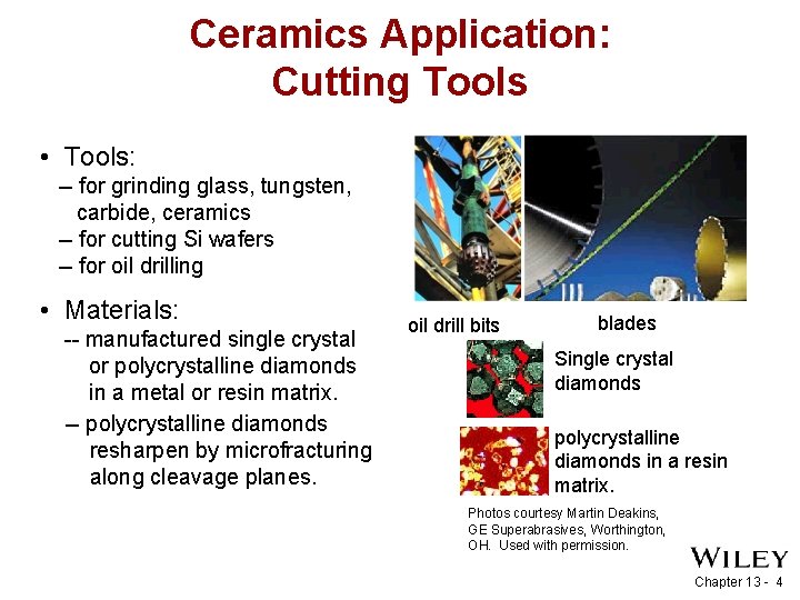 Ceramics Application: Cutting Tools • Tools: -- for grinding glass, tungsten, carbide, ceramics --