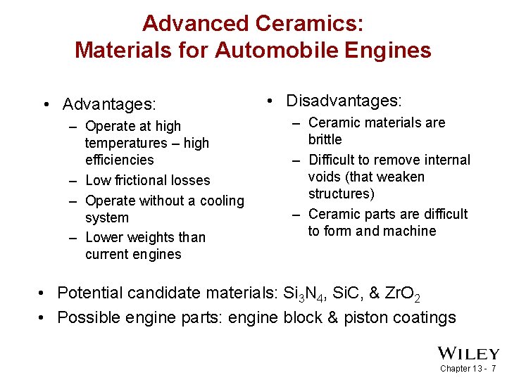 Advanced Ceramics: Materials for Automobile Engines • Advantages: – Operate at high temperatures –