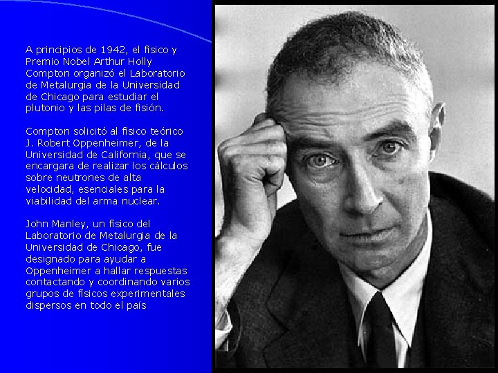 A principios de 1942, el físico y Premio Nobel Arthur Holly Compton organizó el