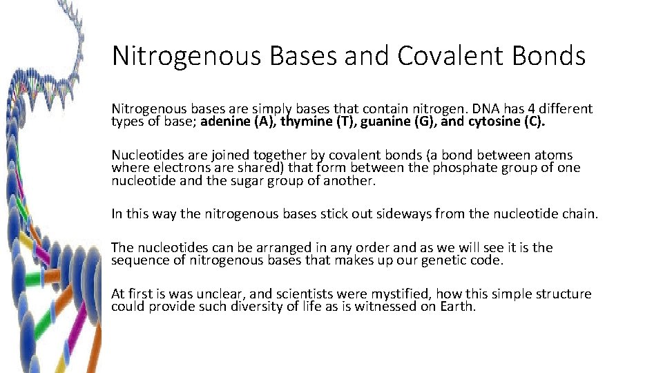 Nitrogenous Bases and Covalent Bonds Nitrogenous bases are simply bases that contain nitrogen. DNA
