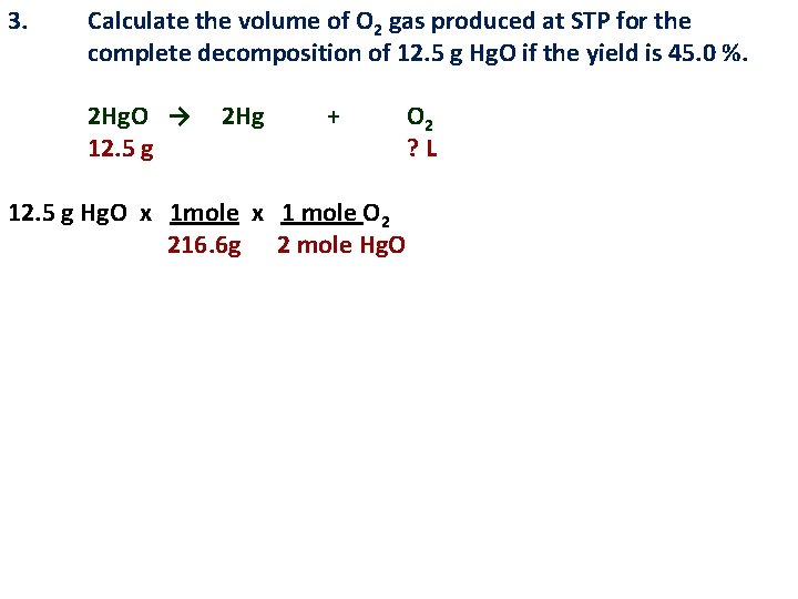 3. Calculate the volume of O 2 gas produced at STP for the complete