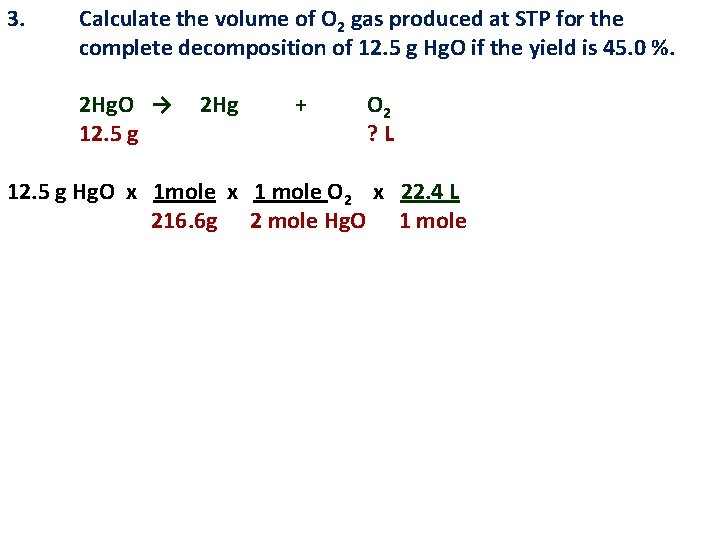 3. Calculate the volume of O 2 gas produced at STP for the complete