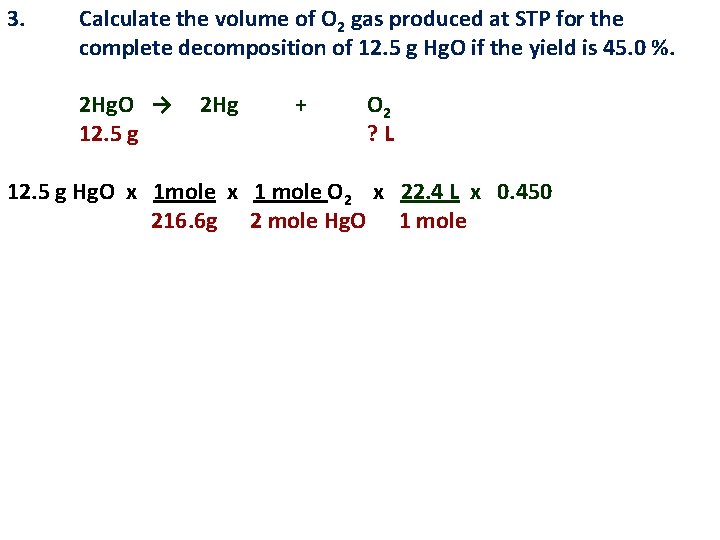 3. Calculate the volume of O 2 gas produced at STP for the complete