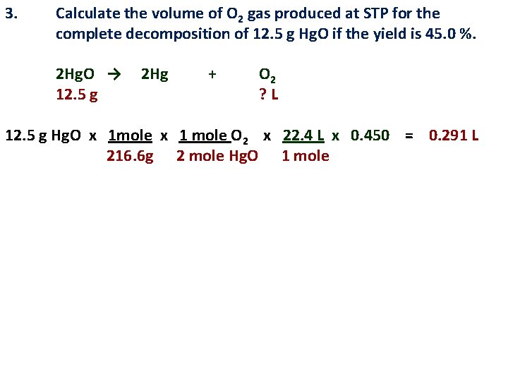 3. Calculate the volume of O 2 gas produced at STP for the complete