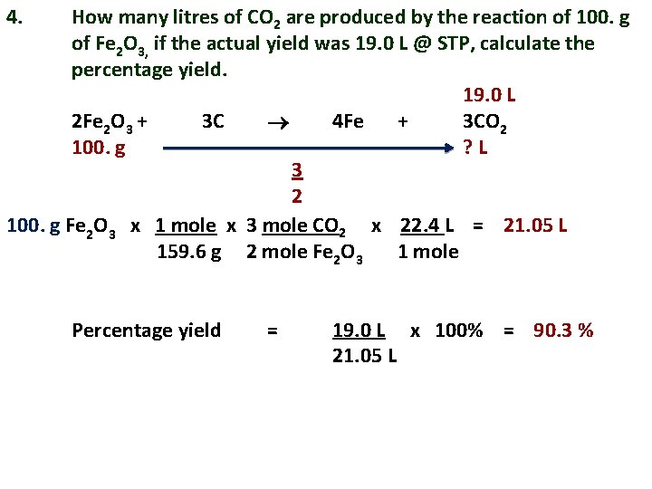4. How many litres of CO 2 are produced by the reaction of 100.