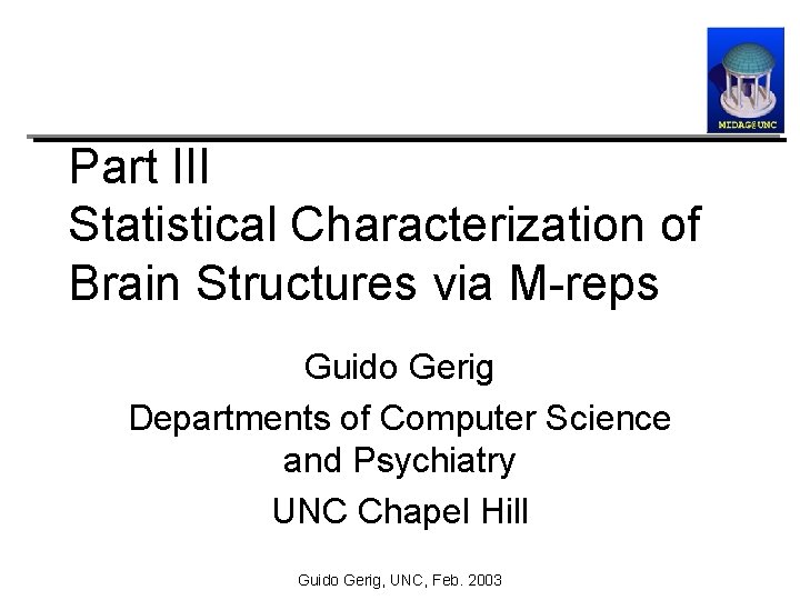 Part III Statistical Characterization of Brain Structures via M-reps Guido Gerig Departments of Computer