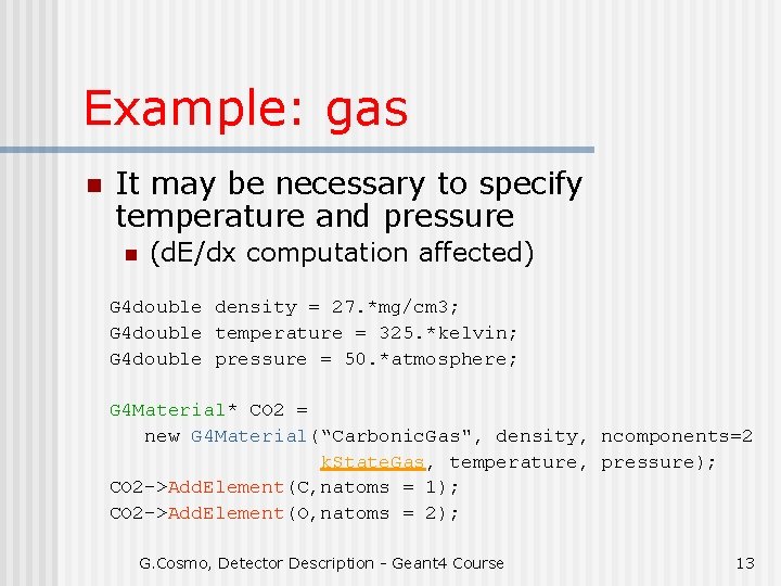 Example: gas n It may be necessary to specify temperature and pressure n (d.