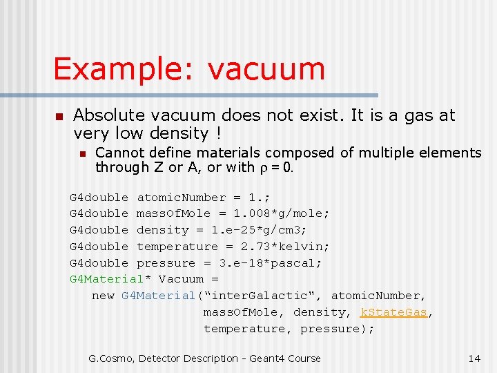 Example: vacuum n Absolute vacuum does not exist. It is a gas at very