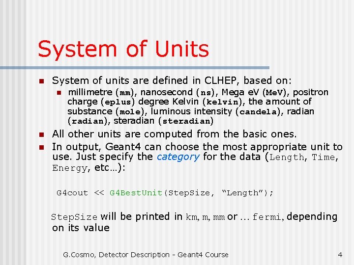System of Units n System of units are defined in CLHEP, based on: n