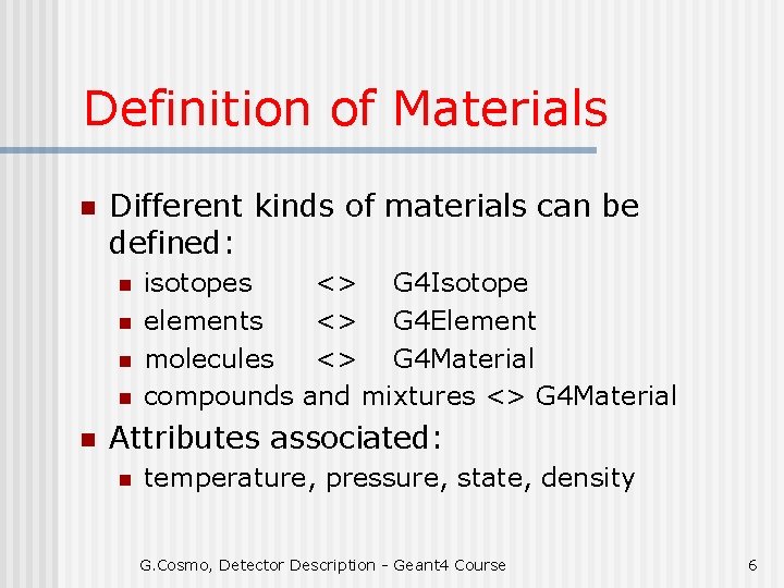 Definition of Materials n Different kinds of materials can be defined: n n n
