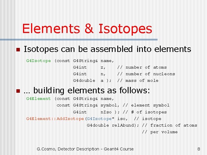 Elements & Isotopes n Isotopes can be assembled into elements G 4 Isotope (const