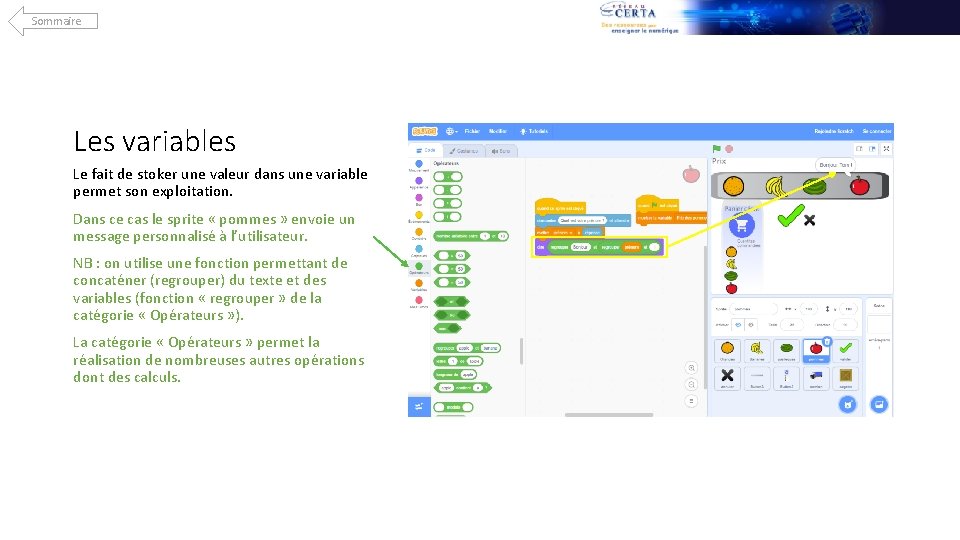 Sommaire Les variables Le fait de stoker une valeur dans une variable permet son