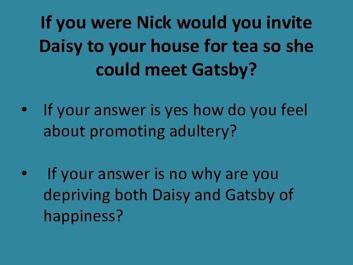 If you were Nick would you invite Daisy to your house for tea so