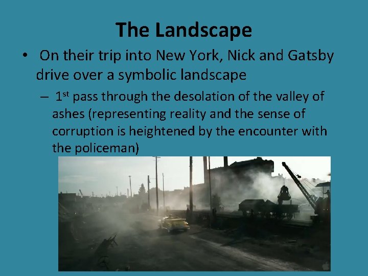 The Landscape • On their trip into New York, Nick and Gatsby drive over