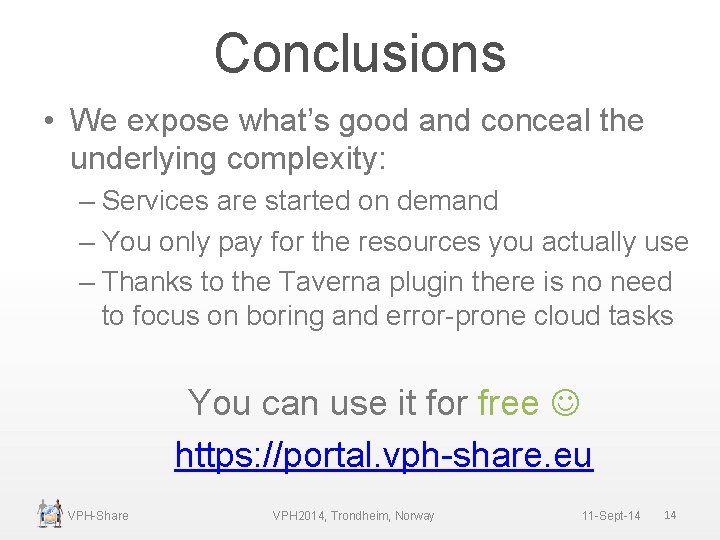 Conclusions • We expose what’s good and conceal the underlying complexity: – Services are