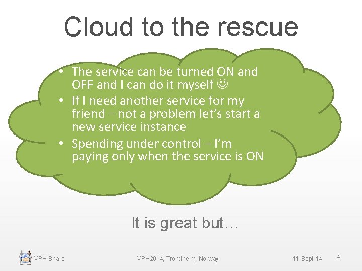 Cloud to the rescue • The service can be turned ON and OFF and