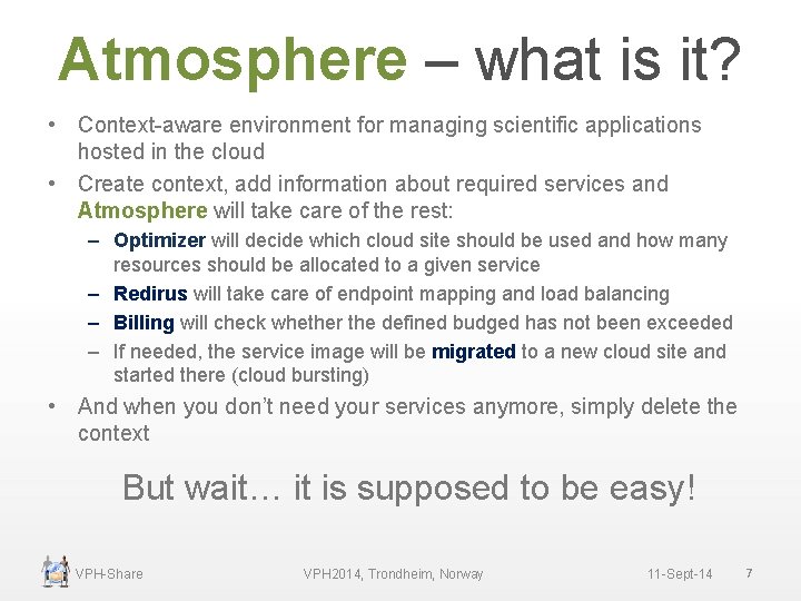 Atmosphere – what is it? • Context-aware environment for managing scientific applications hosted in
