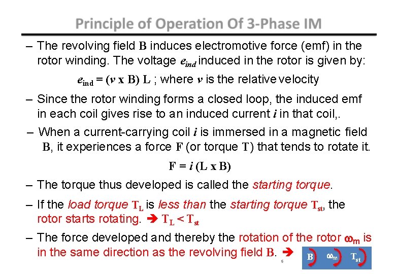 – The revolving field B induces electromotive force (emf) in the rotor winding. The