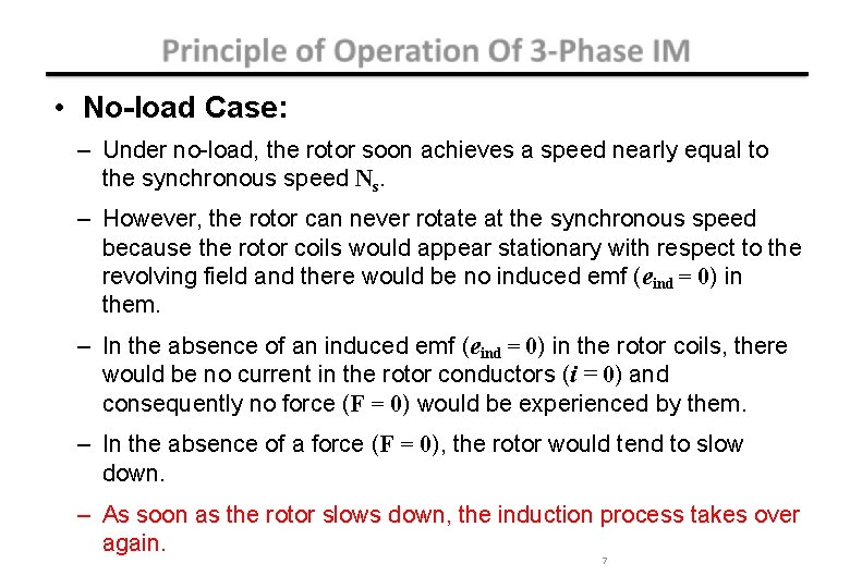  • No-load Case: – Under no-load, the rotor soon achieves a speed nearly