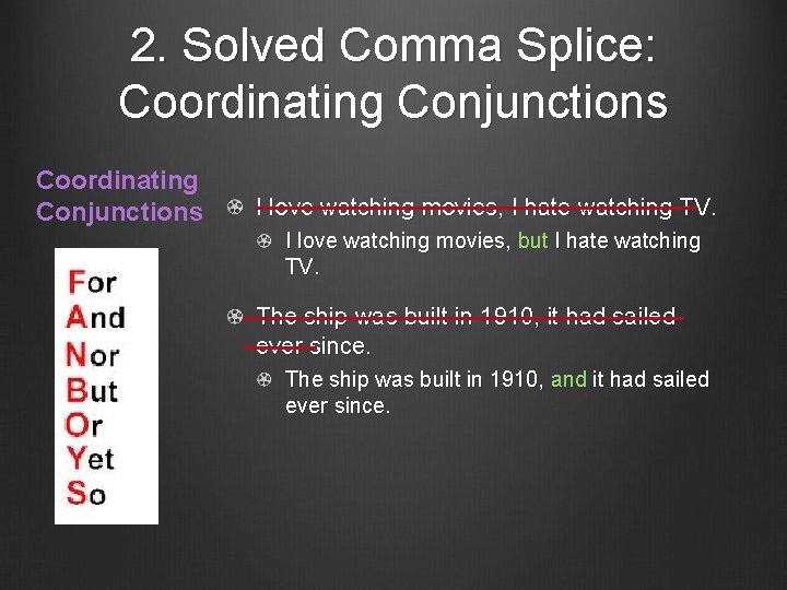 2. Solved Comma Splice: Coordinating Conjunctions I love watching movies, I hate watching TV.