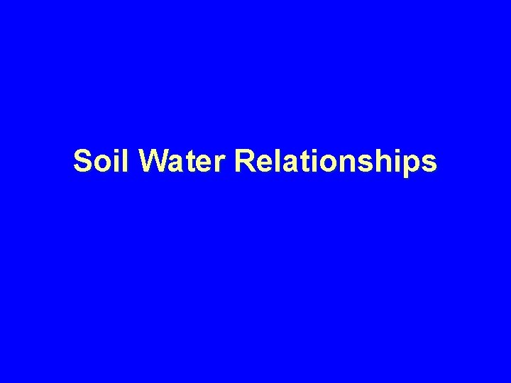 Soil Water Relationships 