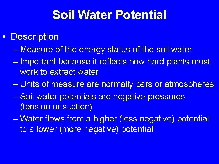 Soil Water Potential • Description – Measure of the energy status of the soil