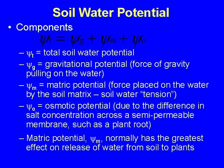 Soil Water Potential • Components – t = total soil water potential – g