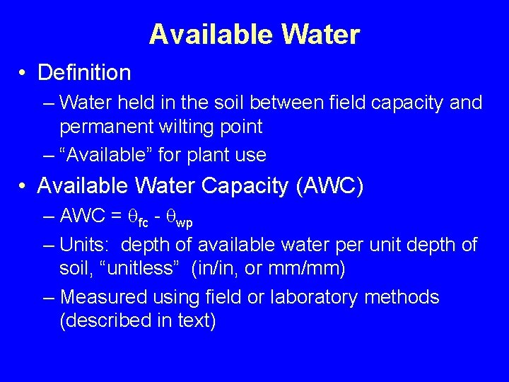 Available Water • Definition – Water held in the soil between field capacity and