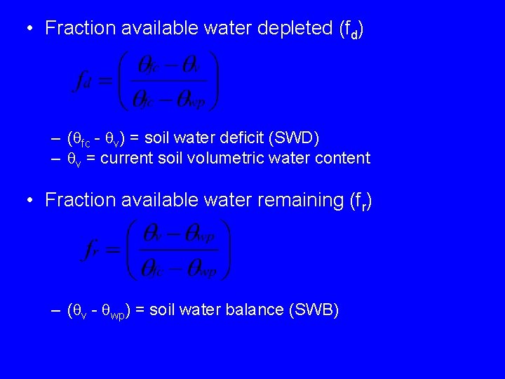  • Fraction available water depleted (fd) – ( fc - v) = soil