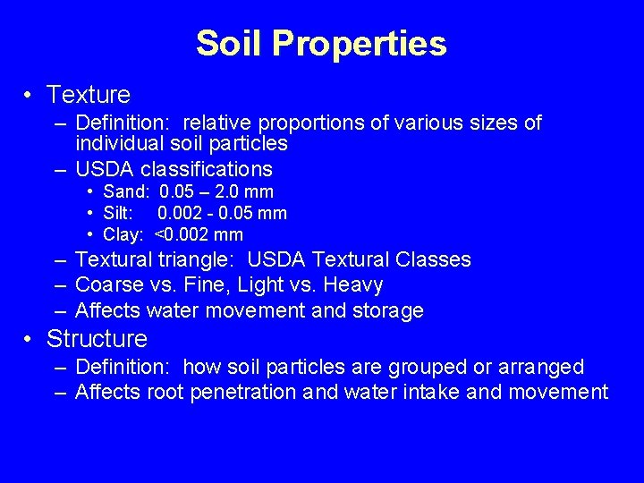 Soil Properties • Texture – Definition: relative proportions of various sizes of individual soil