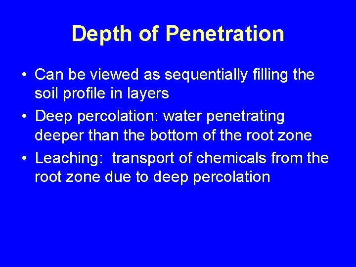 Depth of Penetration • Can be viewed as sequentially filling the soil profile in