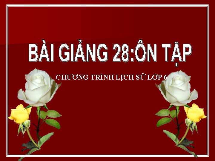 CHƯƠNG TRÌNH LỊCH SỬ LỚP 6 