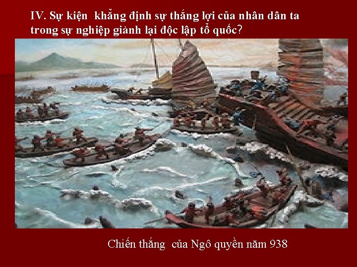 IV. Sự kiện khẳng định sự thắng lợi của nhân dân ta trong sự