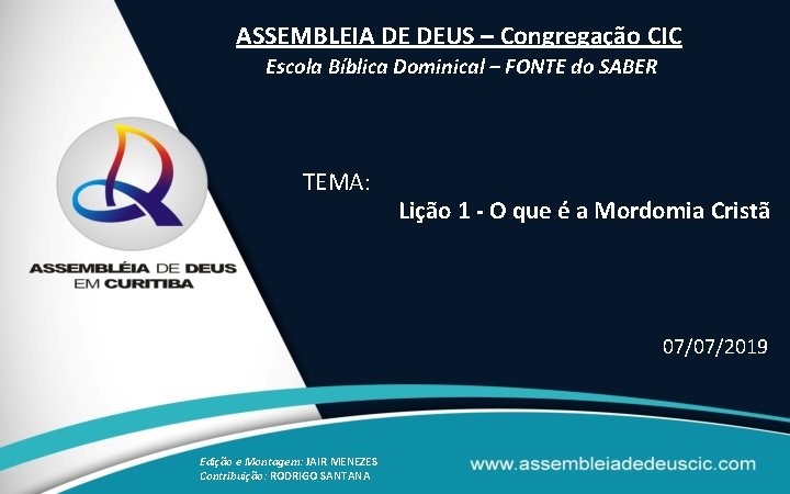 ASSEMBLEIA DE DEUS – Congregação CIC Escola Bíblica Dominical – FONTE do SABER TEMA: