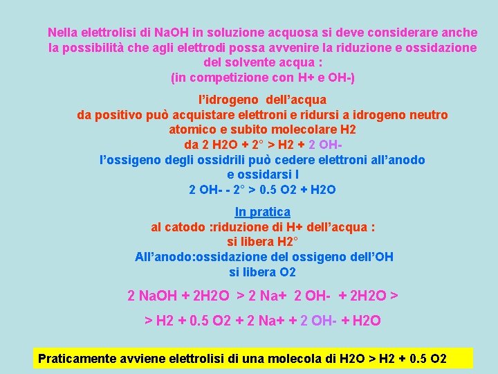 Nella elettrolisi di Na. OH in soluzione acquosa si deve considerare anche la possibilità