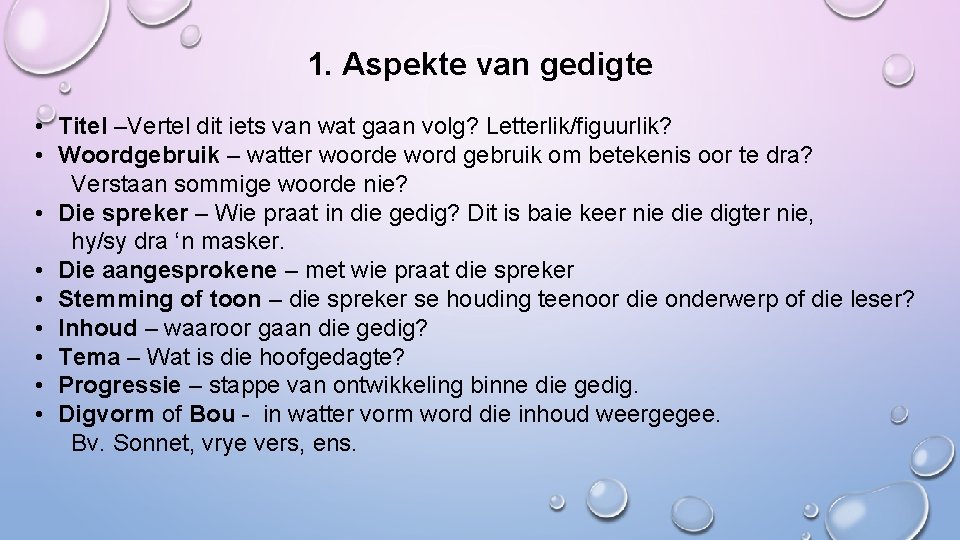 1. Aspekte van gedigte • Titel –Vertel dit iets van wat gaan volg? Letterlik/figuurlik?