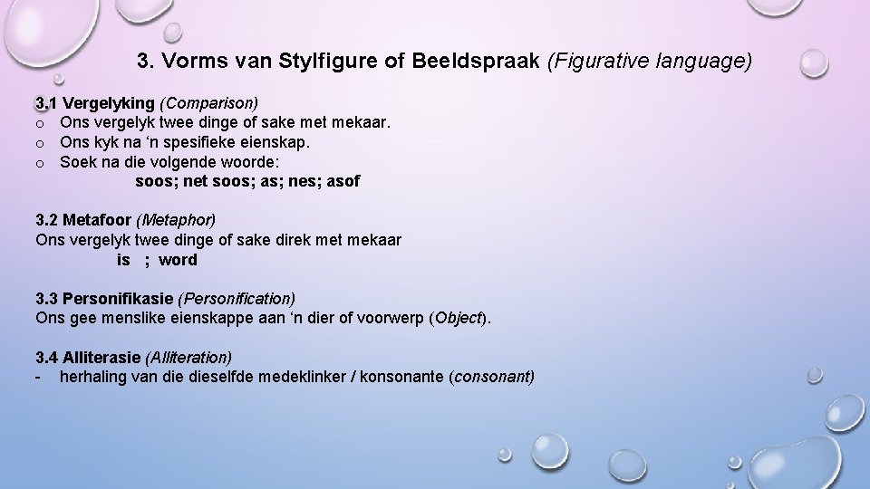 3. Vorms van Stylfigure of Beeldspraak (Figurative language) 3. 1 Vergelyking (Comparison) o Ons