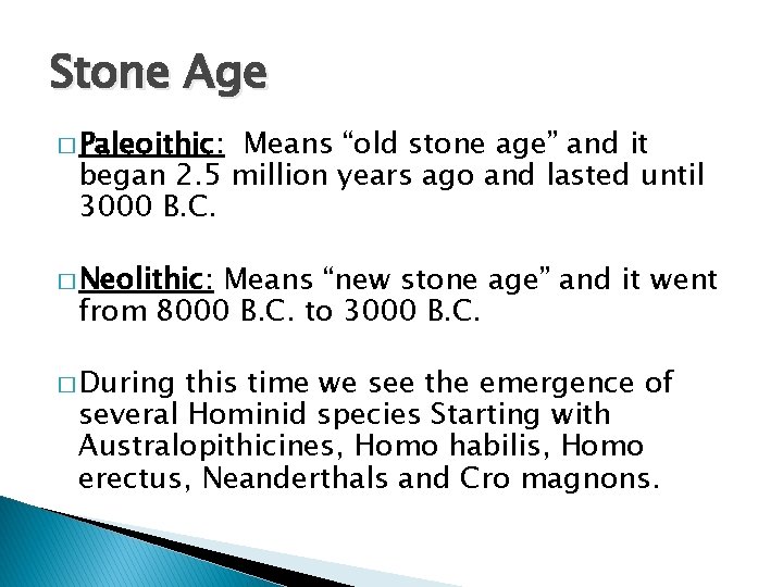 Stone Age � Paleoithic: Means “old stone age” and it began 2. 5 million